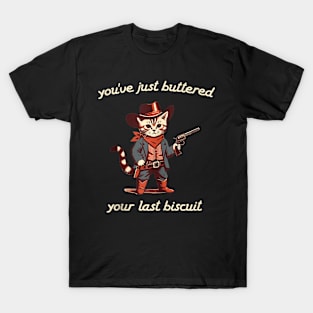 You've Just Buttered Your Last Biscuit Western Cat Cowboy T-Shirt
